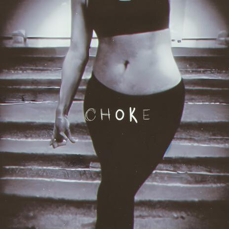 CHOKE (UNRELEASED 2012 VERSION)