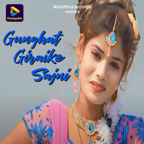 Gunghat Giraike Sajni | Boomplay Music