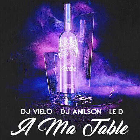 A ma table ft. DJ Anilson & Le D | Boomplay Music