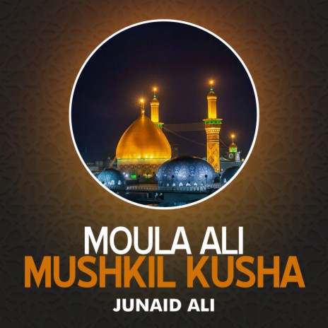 Moula Ali Mushkil Kusha | Boomplay Music