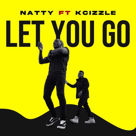 Let you go ft. Kcizzle | Boomplay Music