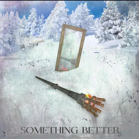 Something Better | Boomplay Music