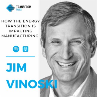 #184 - Jim Vinoski on how the energy transition is impacting manufacturing