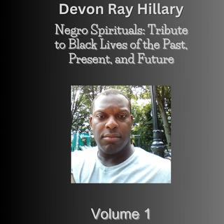 Negro Spirituals: Tribute to Black Lives of the Past, Present and Future, Vol. 1