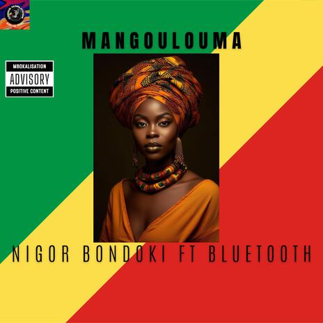 MANGOULOUMA ft. DJ NIGOR BONDOKI & BLUETOOTH ANIMATEUR | Boomplay Music