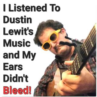 I Listened To Dustin Lewit's Music And My Ears Didn't Bleed!