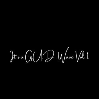 It's a G.U.D. Wave, Vol. 1