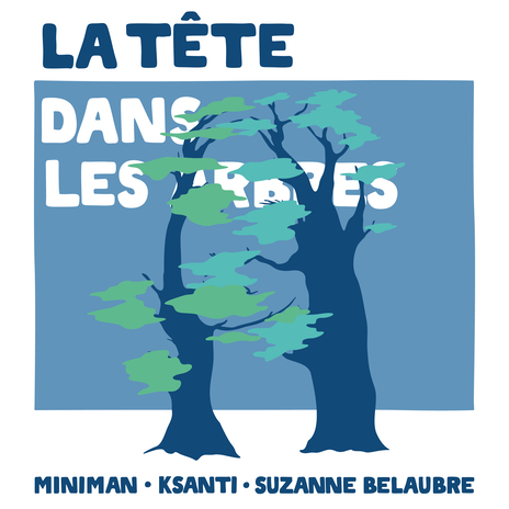 La Tête Dans Les Arbres ft. Ksanti & Suzanne Belaubre | Boomplay Music