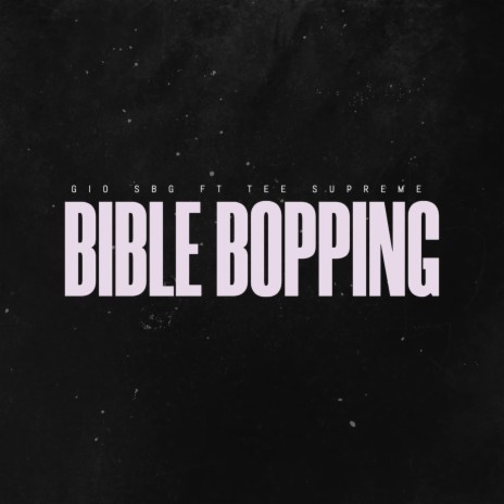 Bible Bopping ft. Tee Supreme