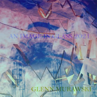 An Image in Glass 2021 Re-issue