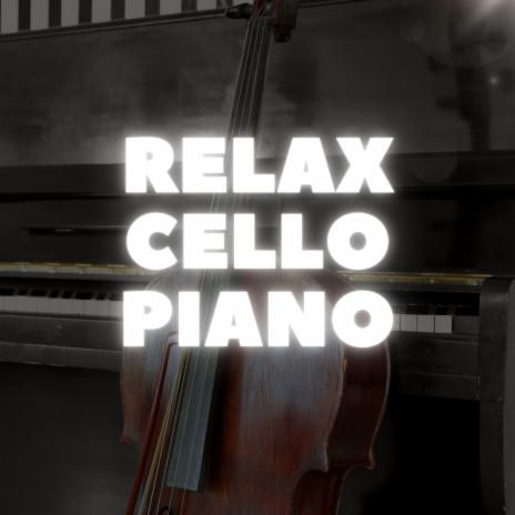 Relax Cello Piano | Boomplay Music