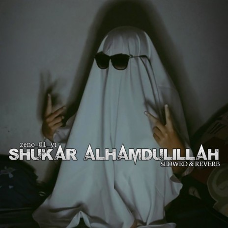 Shukar Alhamdulillah (Slowed+Reverb) | Boomplay Music