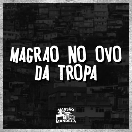 Magrão no Ovo da Tropa ft. MC John JB & DJ Negritto | Boomplay Music