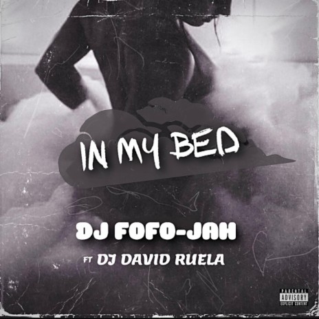 IN MY BED ft. DJ David Ruela | Boomplay Music