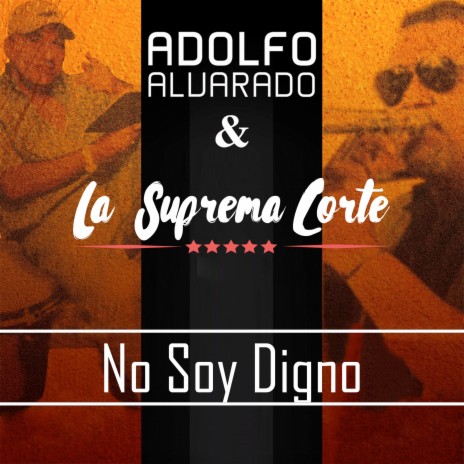 No Soy Digno ft. Adolfo Alvarado | Boomplay Music