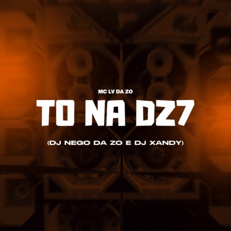 To na Dz7 ft. Dj Xandy & DJ Nego da ZO | Boomplay Music