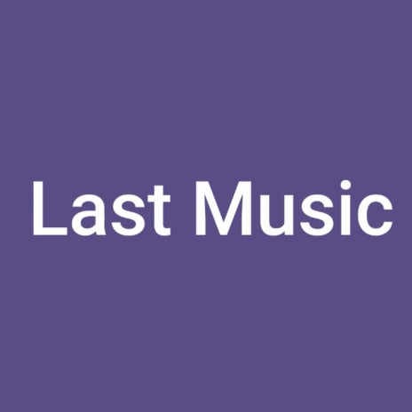 Last Music | Boomplay Music