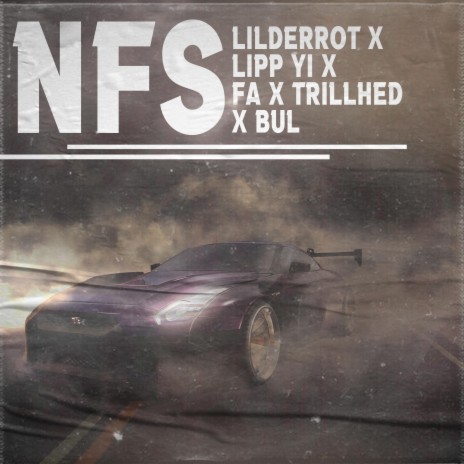 NFS (feat. LilDerrot, Lipp Yi, Fa & Trillhed) | Boomplay Music