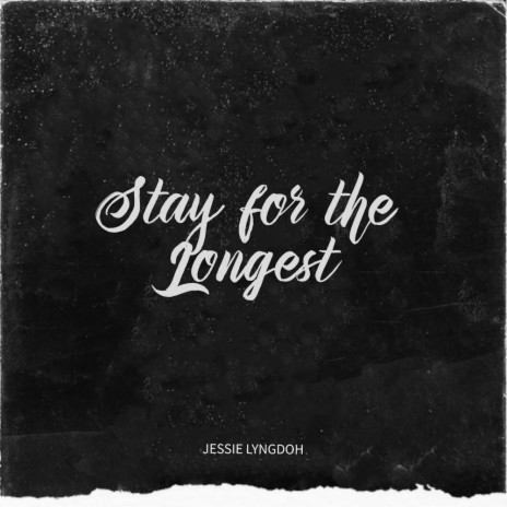 Stay for the Longest | Boomplay Music