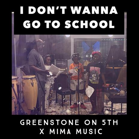 I Don't Wanna Go To School | Boomplay Music