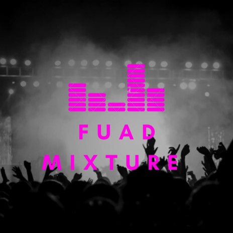 Fuad Mixture 2 (feat. Maher Asaad Baker) | Boomplay Music