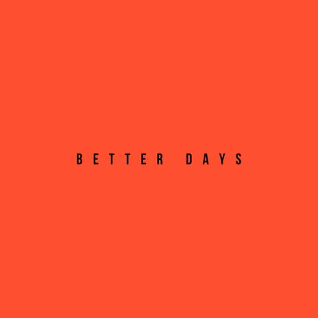 Better Days | Boomplay Music