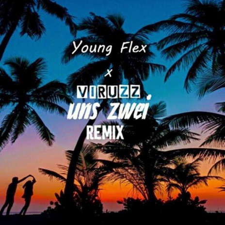 Uns zwei (Remix) ft. Young Flex | Boomplay Music
