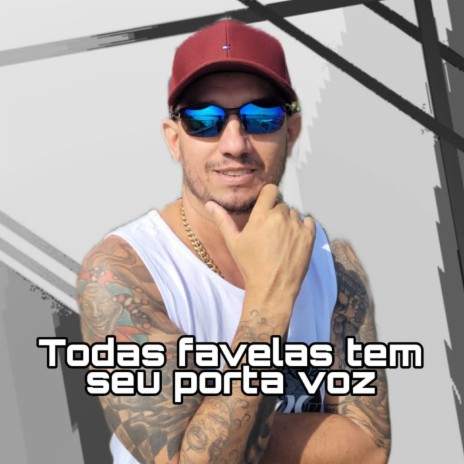 Todas Favelas Tem Seu Porta Voz | Boomplay Music