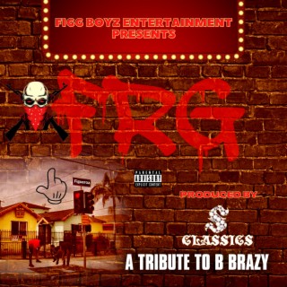 Figueroa Ryda Gang /A Tribute to B-Brazy
