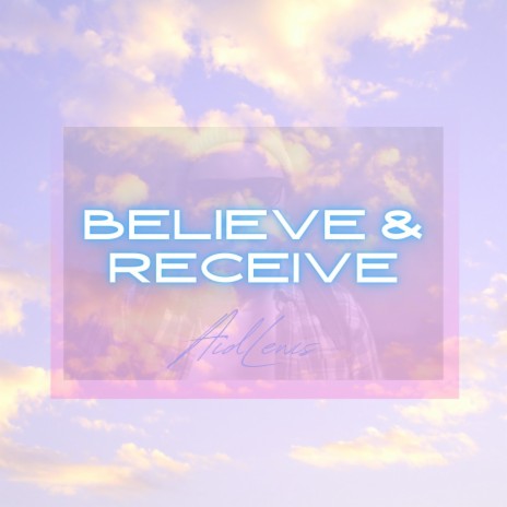 Believe & Receive