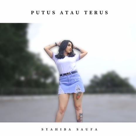 Putus Atau Terus | Boomplay Music