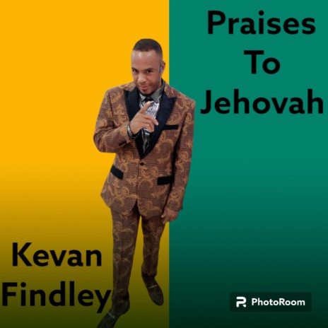 Praises To Jehovah