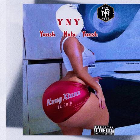 Yansh Nobi Yansh Y.N.Y ft. Orji | Boomplay Music