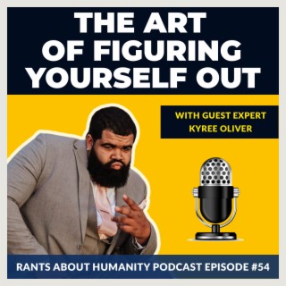 Kyree Oliver - The Art Of Figuring Yourself Out (#054)