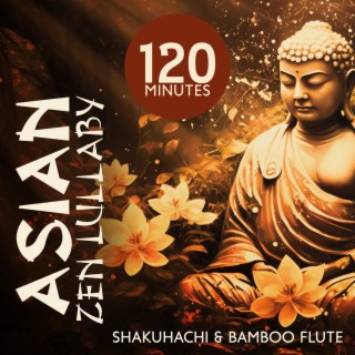 120 Minutes Asian Zen Lullaby: Shakuhachi & Bamboo Flute