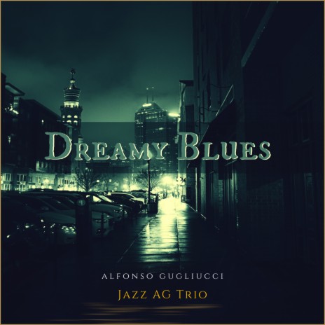 Dreamy Blues ft. Jazz AG Trio, Albert Fratris & Mio Costans | Boomplay Music