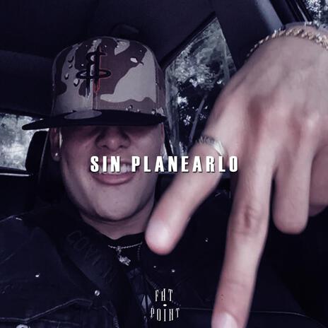 SIN PLANEARLO | Boomplay Music