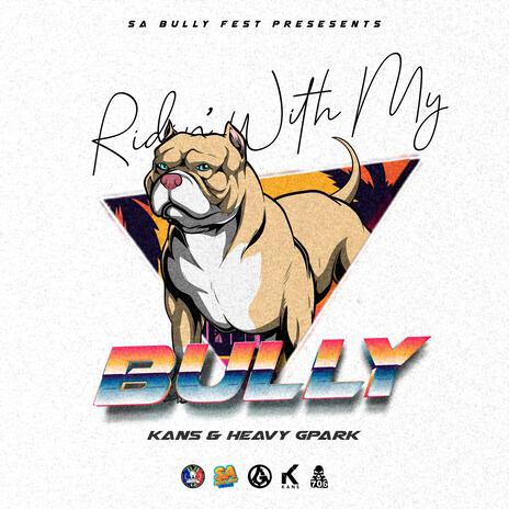 Ridin' With My Bully ft. HEAVY-GPARK | Boomplay Music
