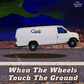 When The Wheels Touch The Ground lyrics | Boomplay Music