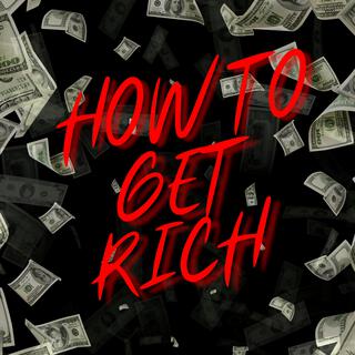 How To Get Rich