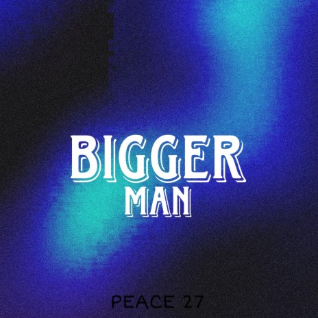 Bigger Man