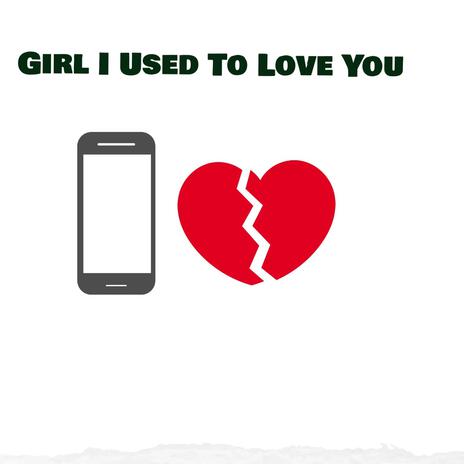 Girl I Used To Love You | Boomplay Music