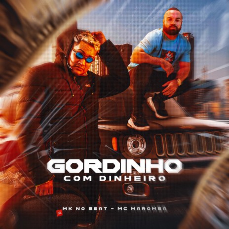 Gordinho Com Dinheiro ft. MK no Beat | Boomplay Music