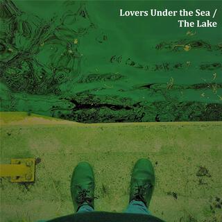 Lovers Under the Sea / The Lake