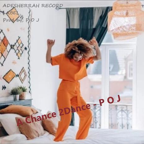 A Chance 2Dance | Boomplay Music