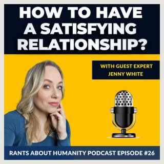 Jenny White - How To Have A Satisfying Relationship (#026)