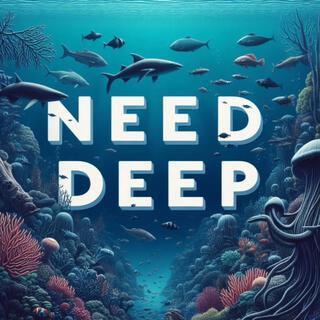 Need deep