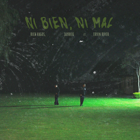 Ni Bien Ni Mal ft. Jayrick & Ervin River | Boomplay Music