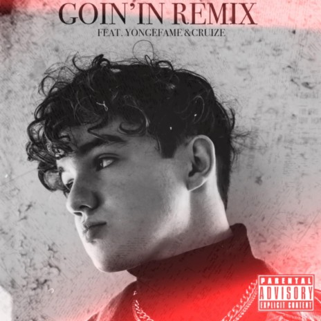 GOIN'IN (feat. Yongefame & CRUIZE) (REMIX) | Boomplay Music