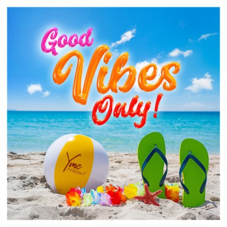 Good Vibes Only! (Chillhop Mix) | Boomplay Music